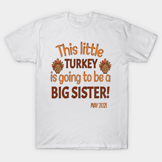 Thanksgiving This little Turkey is going to be a Big Sister - Funny Turkey Big Sister Gift - Thanksgiving Pregnancy Announcement T-Shirt by WassilArt